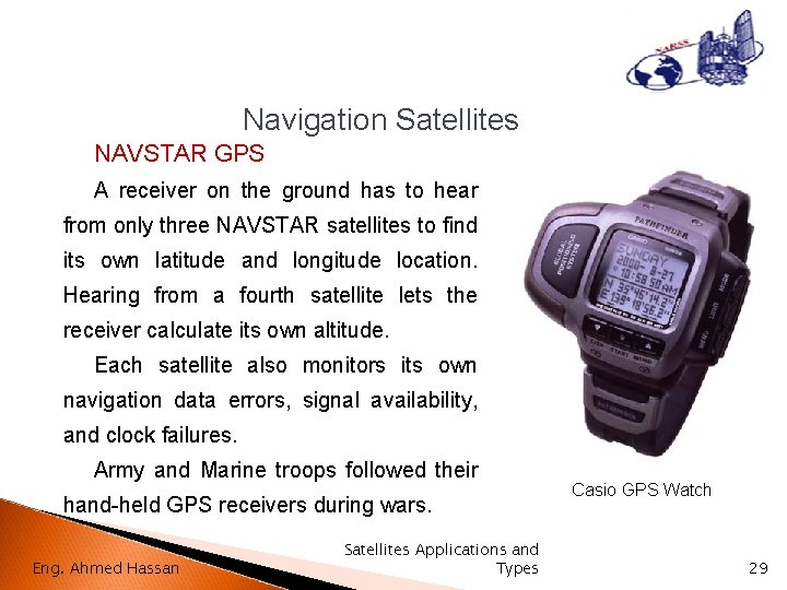 Navigation Satellites NAVSTAR GPS A receiver on the ground has to hear from only