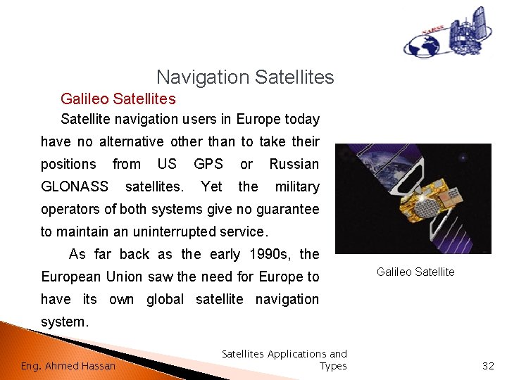Navigation Satellites Galileo Satellites Satellite navigation users in Europe today have no alternative other