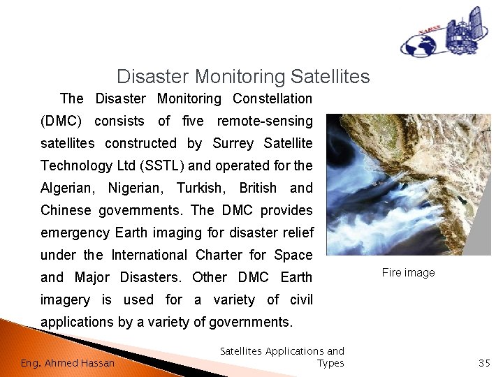 Disaster Monitoring Satellites The Disaster Monitoring Constellation (DMC) consists of five remote-sensing satellites constructed