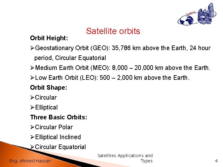 Orbit Height: Satellite orbits ØGeostationary Orbit (GEO): 35, 786 km above the Earth, 24