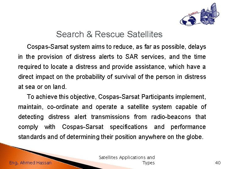 Search & Rescue Satellites Cospas-Sarsat system aims to reduce, as far as possible, delays