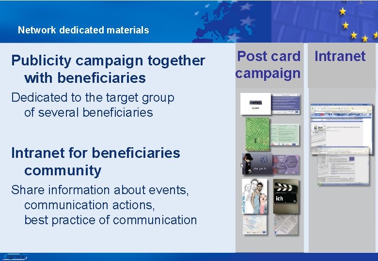 Network dedicated materials Publicity campaign together with beneficiaries Dedicated to the target group of