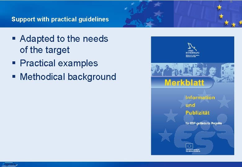 Support with practical guidelines § Adapted to the needs of the target § Practical