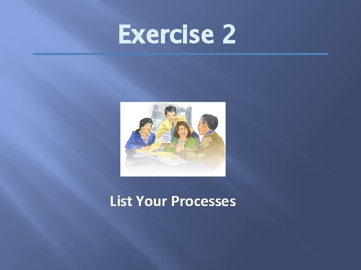 Exercise 2 List Your Processes 