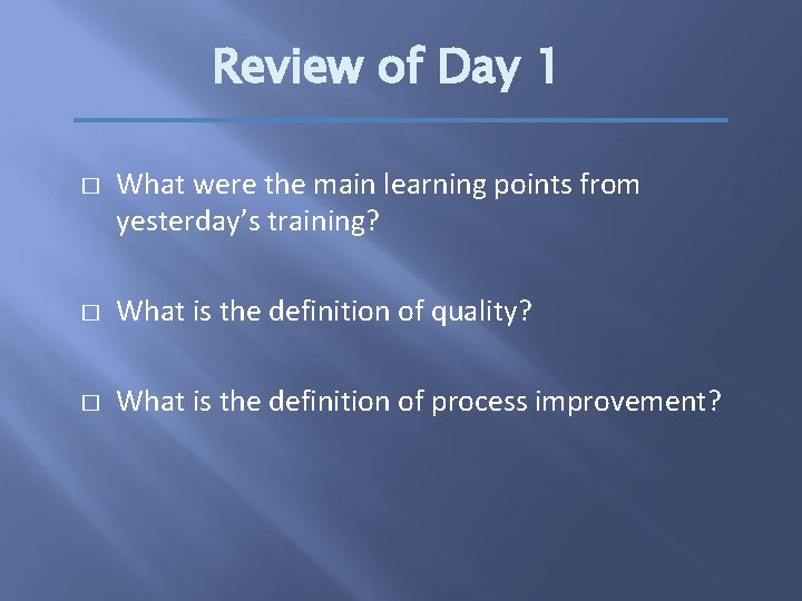 Review of Day 1 � What were the main learning points from yesterday’s training?