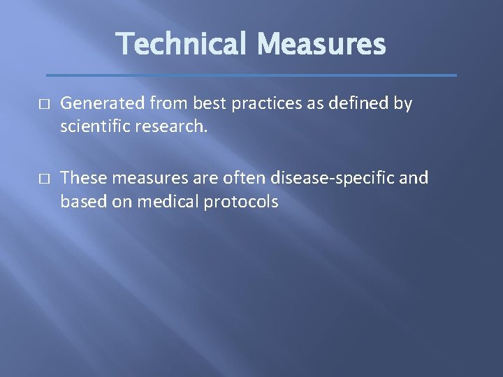 Technical Measures � � Generated from best practices as defined by scientific research. These