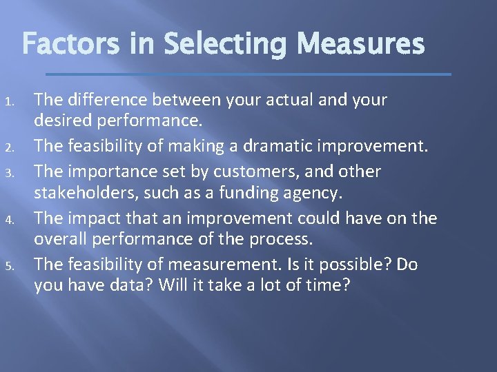 Factors in Selecting Measures 1. 2. 3. 4. 5. The difference between your actual