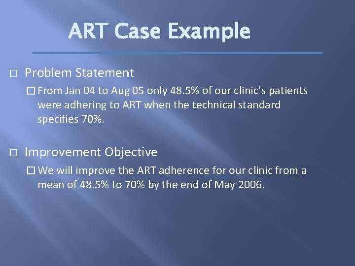 ART Case Example � Problem Statement � From Jan 04 to Aug 05 only