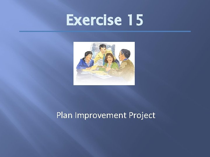 Exercise 15 Plan Improvement Project 
