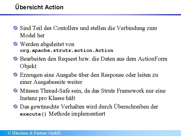 Übersicht Action Sind Teil des Contollers und stellen die Verbindung zum Model her Werden