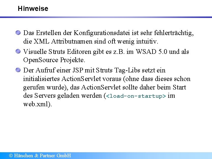 Hinweise Das Erstellen der Konfigurationsdatei ist sehr fehlerträchtig, die XML Attributnamen sind oft wenig