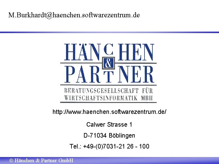 M. Burkhardt@haenchen. softwarezentrum. de http: //www. haenchen. softwarezentrum. de/ Calwer Strasse 1 D-71034 Böblingen