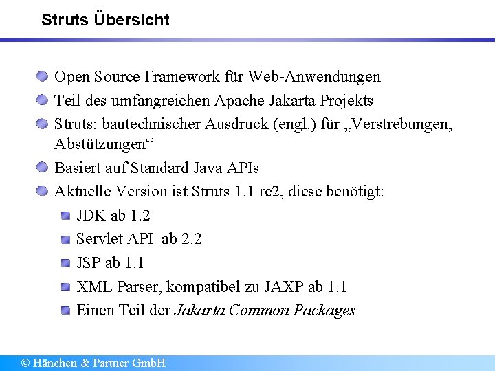 Struts Übersicht Open Source Framework für Web-Anwendungen Teil des umfangreichen Apache Jakarta Projekts Struts: