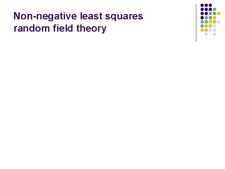 Non-negative least squares random field theory 