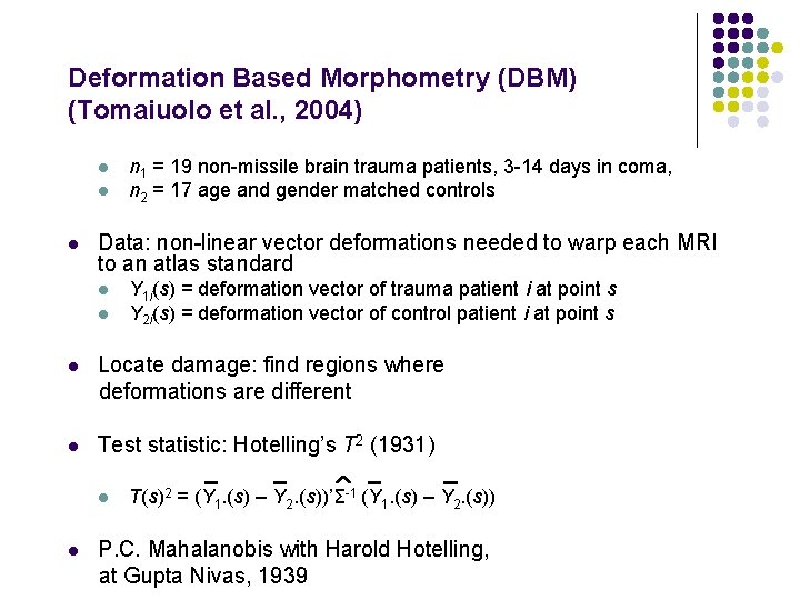 Deformation Based Morphometry (DBM) (Tomaiuolo et al. , 2004) l l l n 1