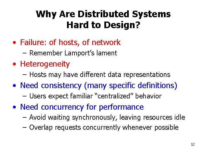 Why Are Distributed Systems Hard to Design? • Failure: of hosts, of network –