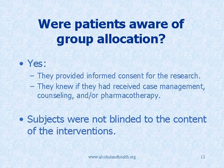 Were patients aware of group allocation? • Yes: – They provided informed consent for