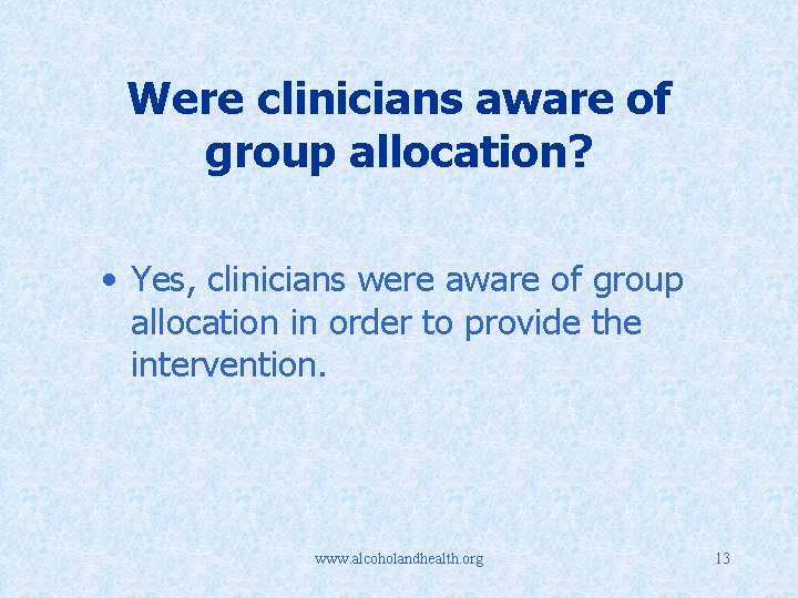 Were clinicians aware of group allocation? • Yes, clinicians were aware of group allocation