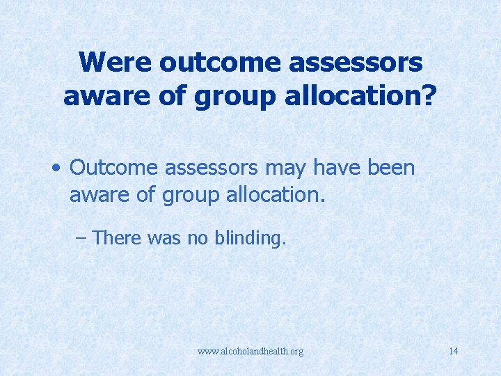 Were outcome assessors aware of group allocation? • Outcome assessors may have been aware