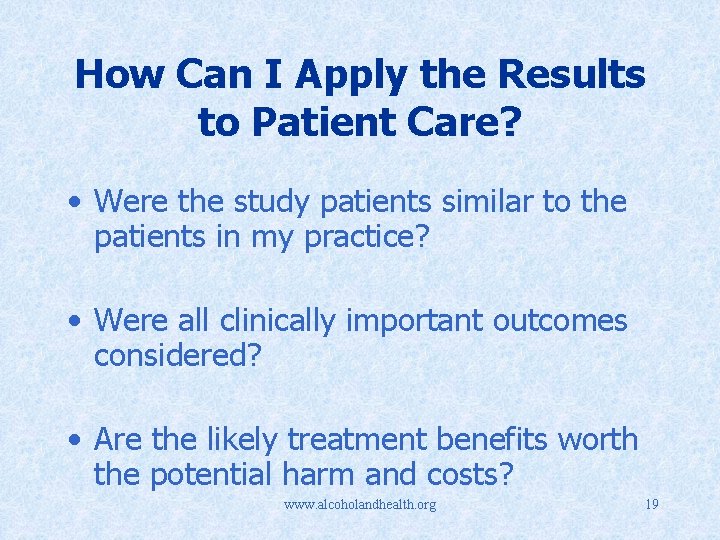 How Can I Apply the Results to Patient Care? • Were the study patients