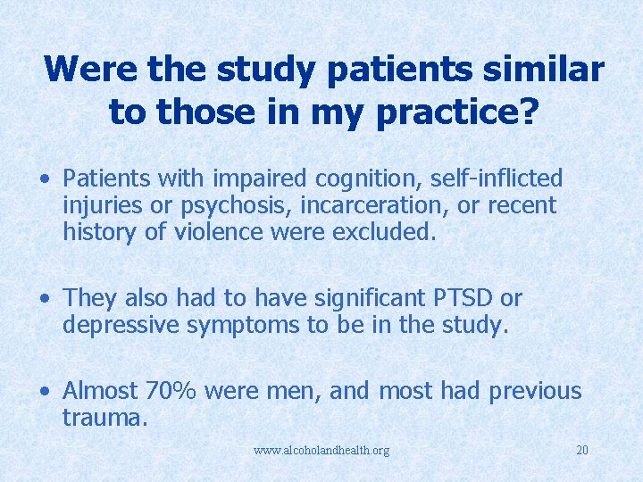 Were the study patients similar to those in my practice? • Patients with impaired