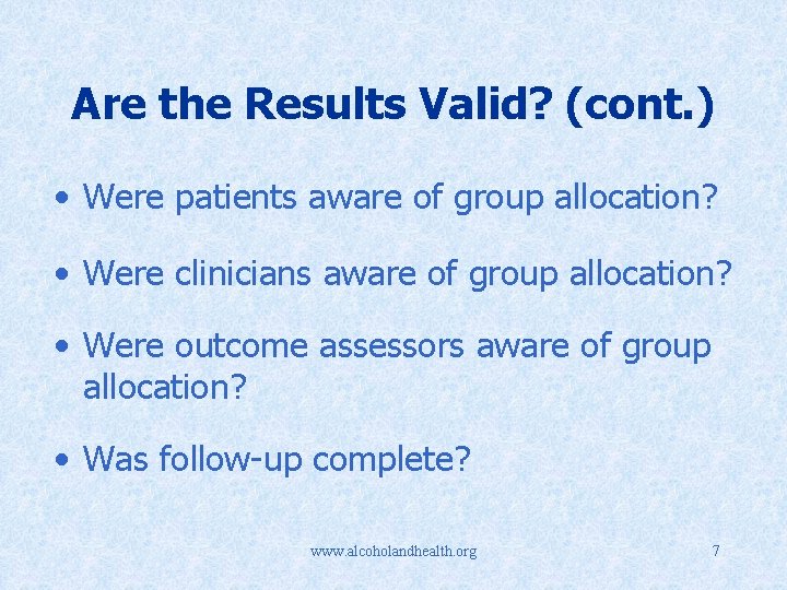 Are the Results Valid? (cont. ) • Were patients aware of group allocation? •