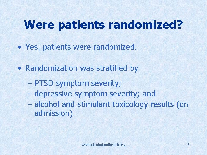 Were patients randomized? • Yes, patients were randomized. • Randomization was stratified by –