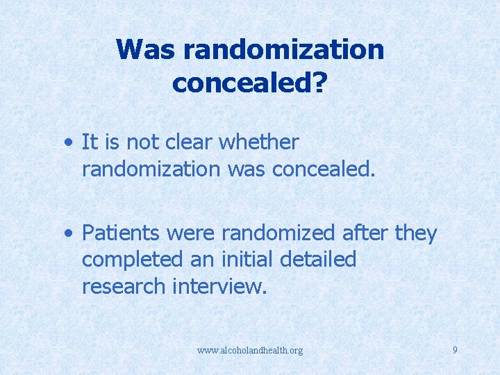 Was randomization concealed? • It is not clear whether randomization was concealed. • Patients