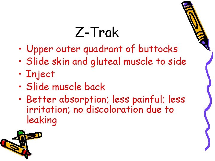 Z-Trak • • • Upper outer quadrant of buttocks Slide skin and gluteal muscle