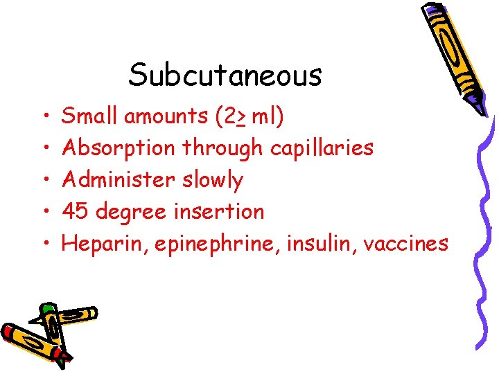 Subcutaneous • • • Small amounts (2> ml) Absorption through capillaries Administer slowly 45