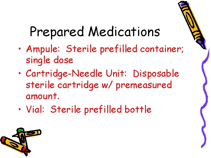 Prepared Medications • Ampule: Sterile prefilled container; single dose • Cartridge-Needle Unit: Disposable sterile