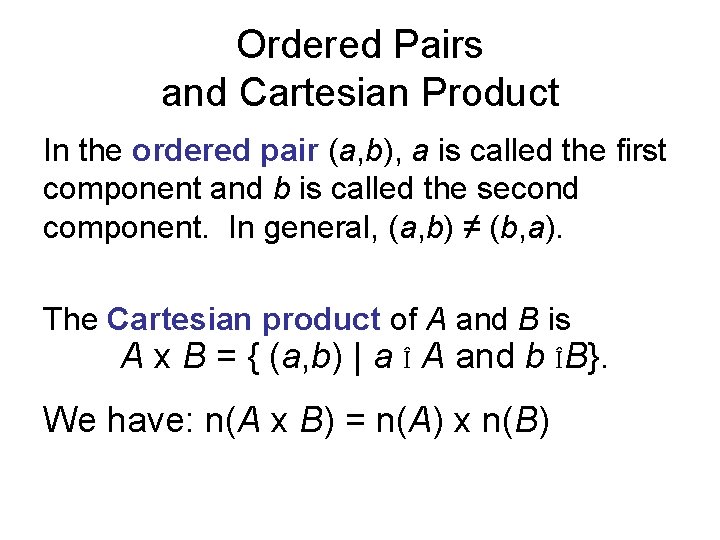 Ordered Pairs and Cartesian Product In the ordered pair (a, b), a is called