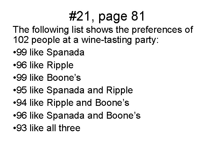 #21, page 81 The following list shows the preferences of 102 people at a