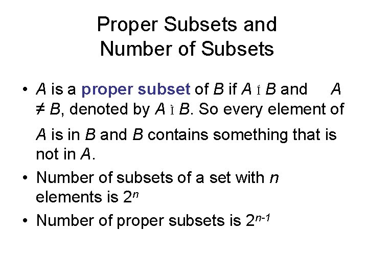 Proper Subsets and Number of Subsets • A is a proper subset of B