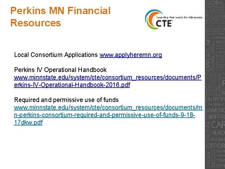 Perkins MN Financial Resources Local Consortium Applications www. applyheremn. org Perkins IV Operational Handbook