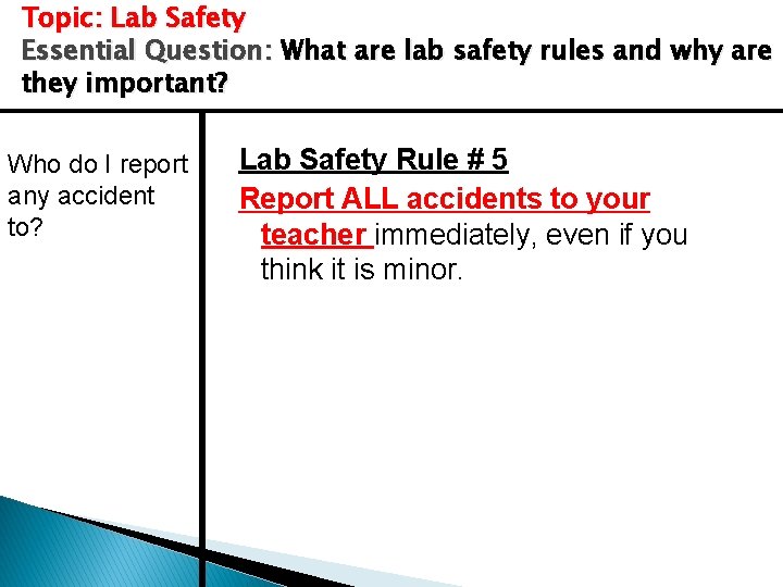 Topic: Lab Safety Essential Question: What are lab safety rules and why are they Topic: Lab Safety Essential Question: What are lab safety rules and why are they