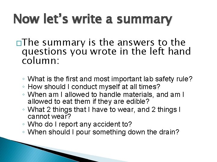 Now let’s write a summary �The summary is the answers to the questions you