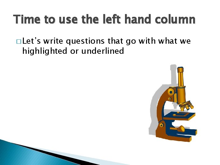 Time to use the left hand column � Let’s write questions that go with