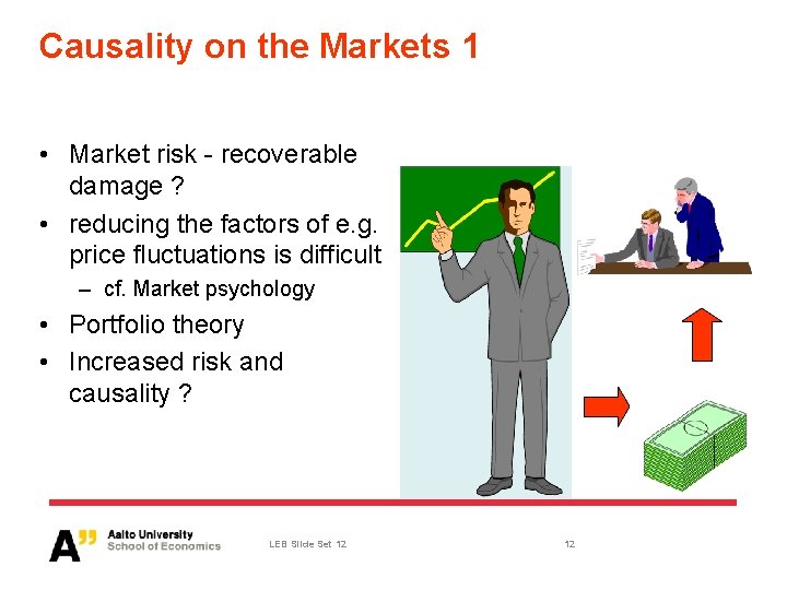 Causality on the Markets 1 • Market risk - recoverable damage ? • reducing