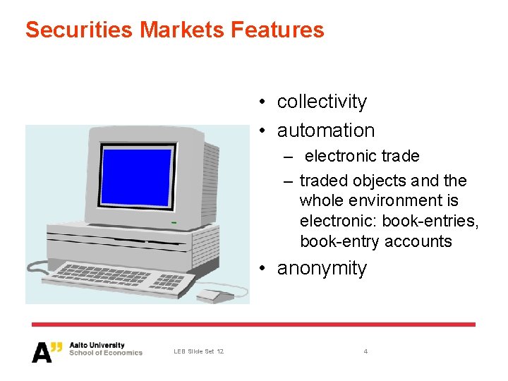 Securities Markets Features • collectivity • automation – electronic trade – traded objects and