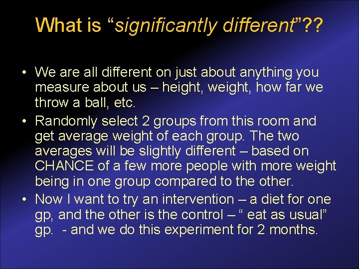 What is “significantly different”? ? • We are all different on just about anything