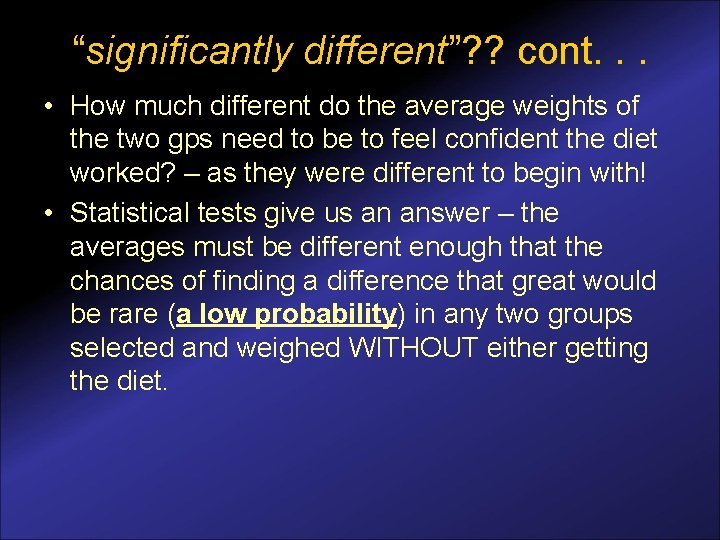 “significantly different”? ? cont. . . • How much different do the average weights