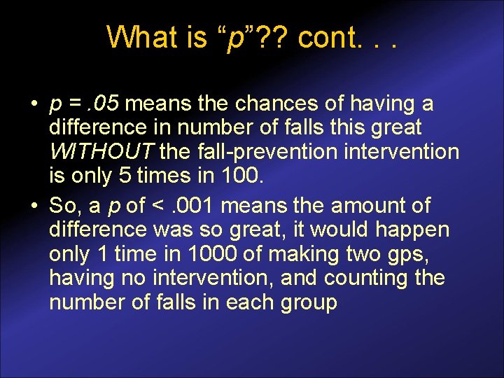 What is “p”? ? cont. . . • p =. 05 means the chances