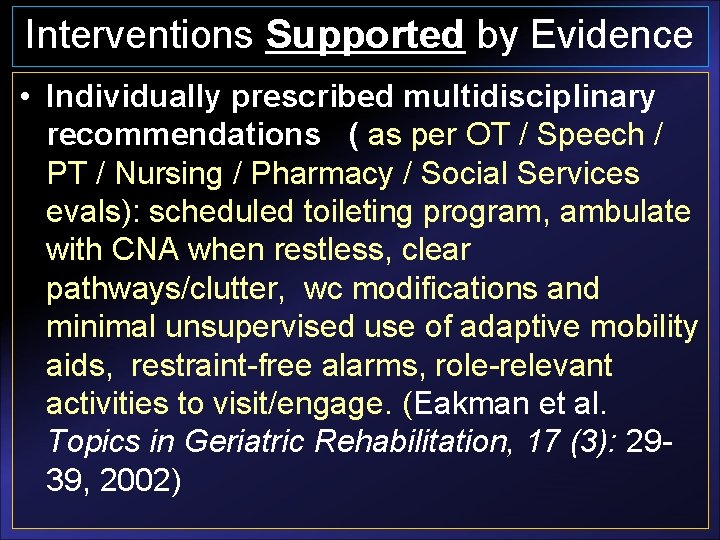 Interventions Supported by Evidence • Individually prescribed multidisciplinary recommendations ( as per OT /