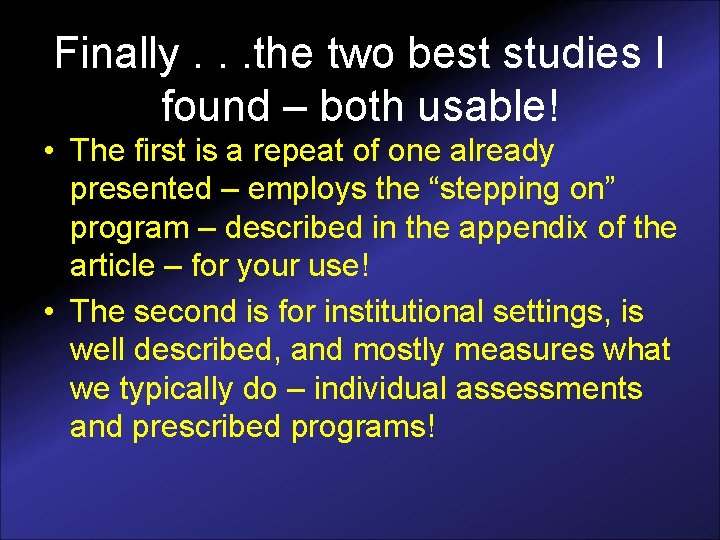Finally. . . the two best studies I found – both usable! • The