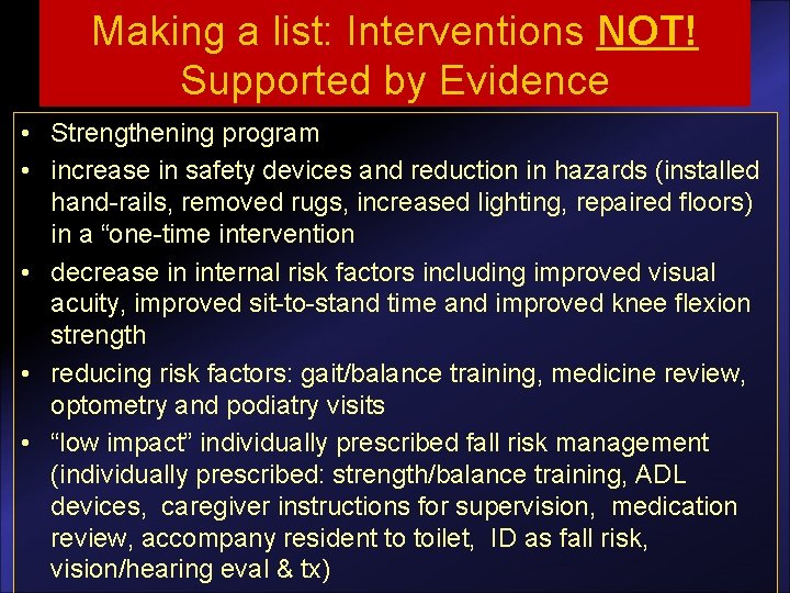 Making a list: Interventions NOT! Supported by Evidence • Strengthening program • increase in