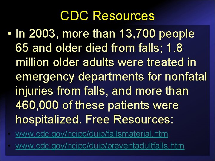 CDC Resources • In 2003, more than 13, 700 people 65 and older died