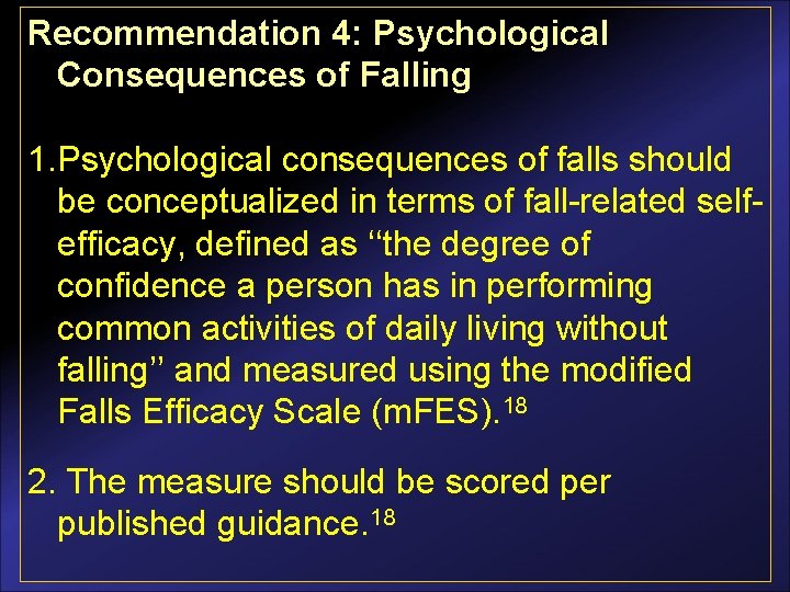 Recommendation 4: Psychological Consequences of Falling 1. Psychological consequences of falls should be conceptualized