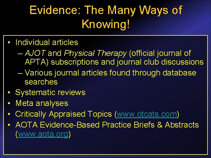 Evidence: The Many Ways of Knowing! • Individual articles – AJOT and Physical Therapy