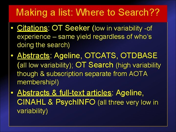 Making a list: Where to Search? ? • Citations: OT Seeker (low in variability